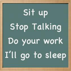 Chalkboard - Sit up Stop Talking Do your work I'll go to sleep